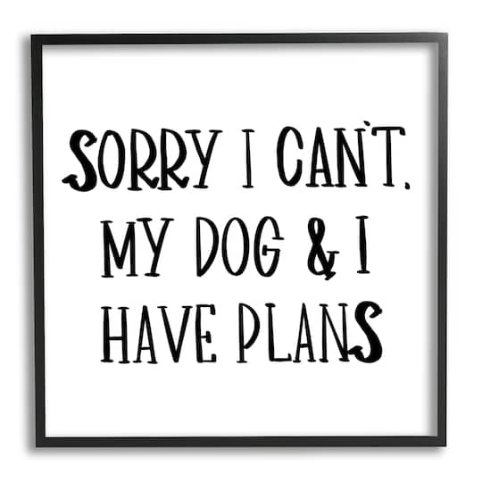 Stupell Industries My Dog And I Have Plans Pet Humor Phrase in Frame Wall Art